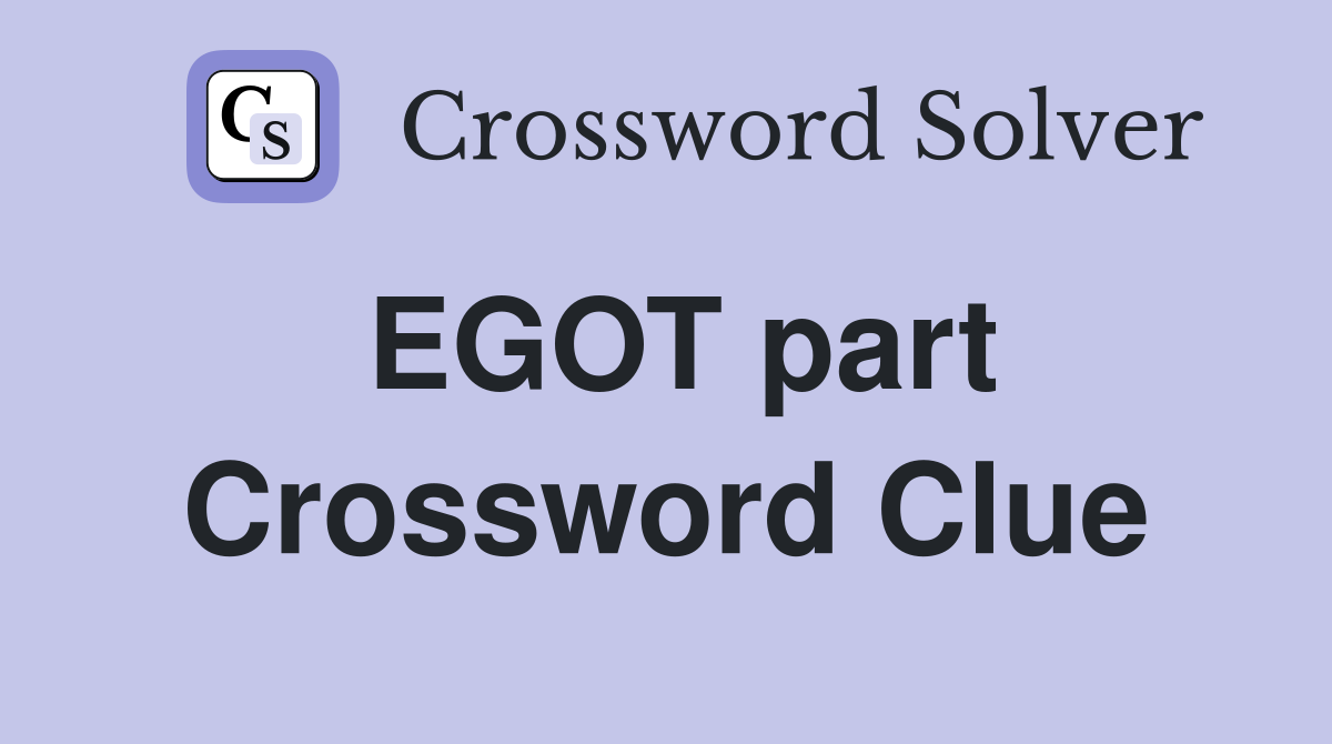 EGOT part Crossword Clue
