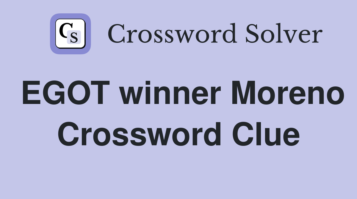 EGOT winner Moreno Crossword Clue