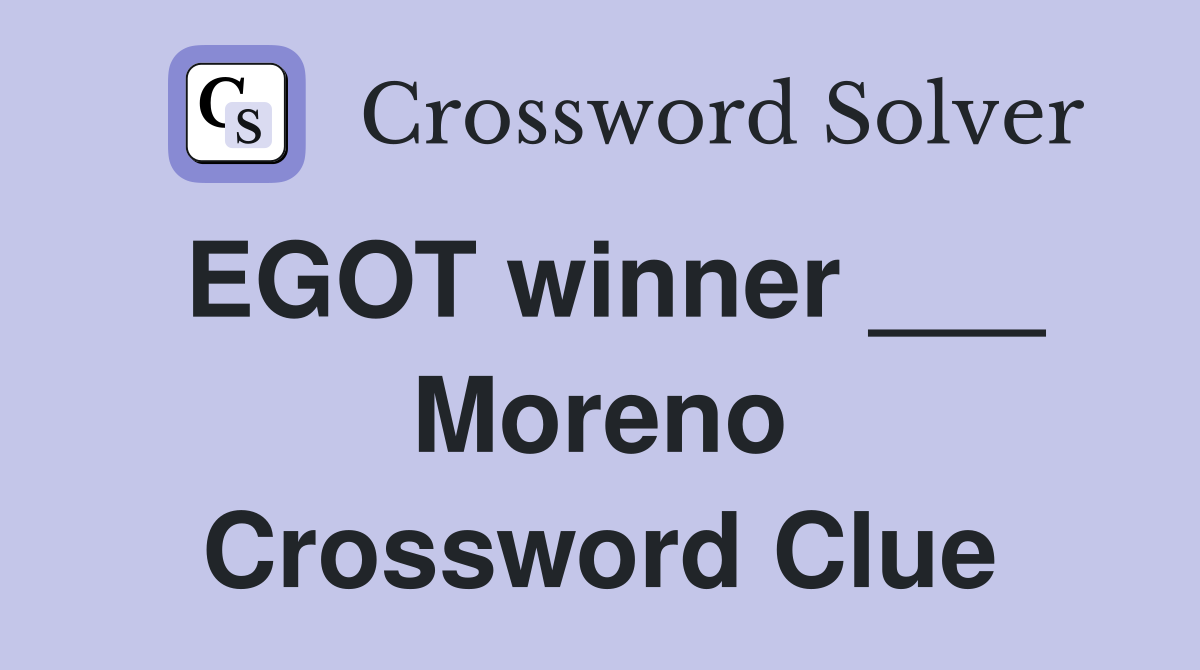 EGOT winner ___ Moreno Crossword Clue