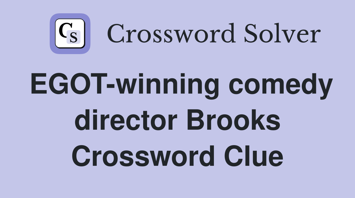 EGOT-winning comedy director Brooks Crossword Clue