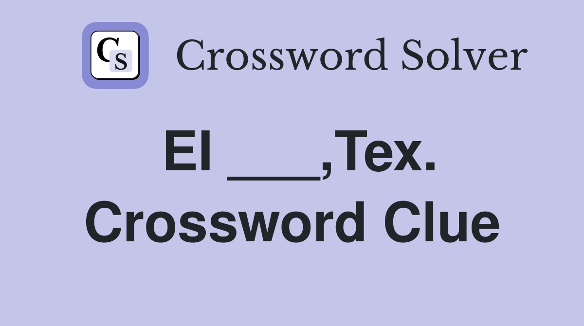 EI ___,Tex. Crossword Clue