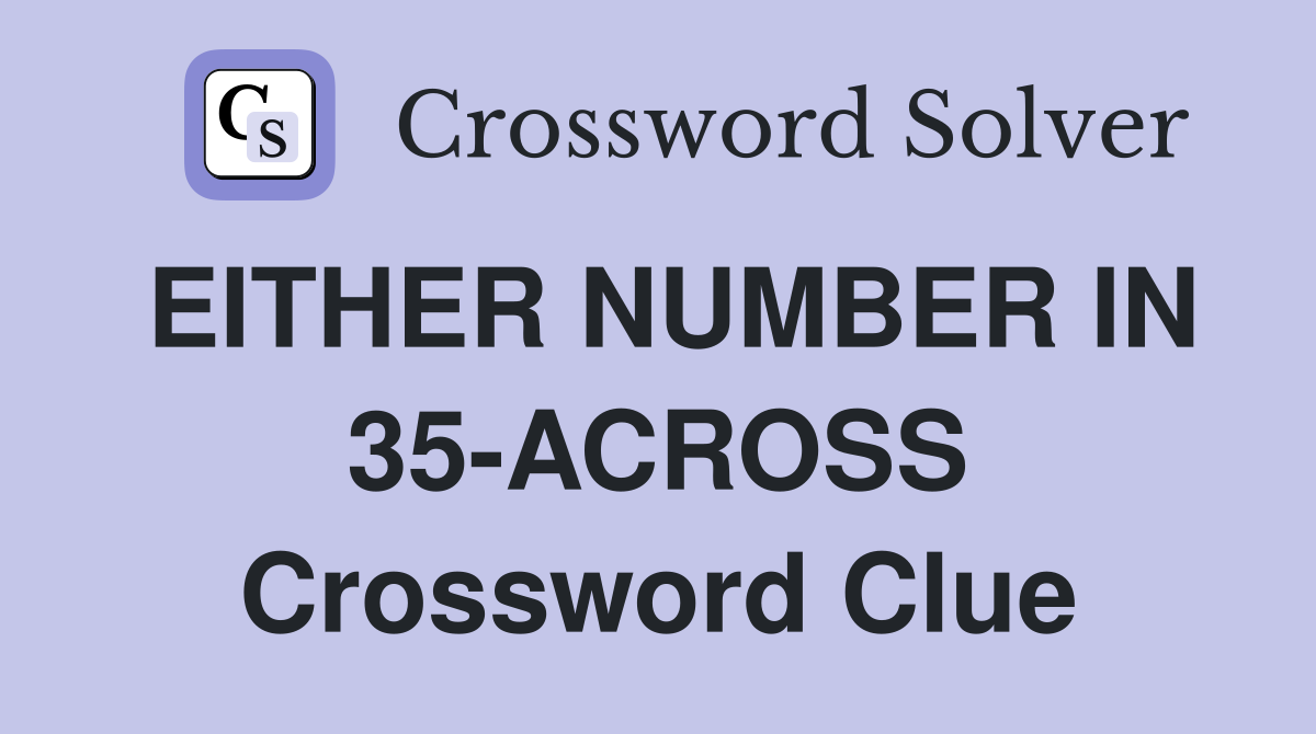 EITHER NUMBER IN 35-ACROSS Crossword Clue