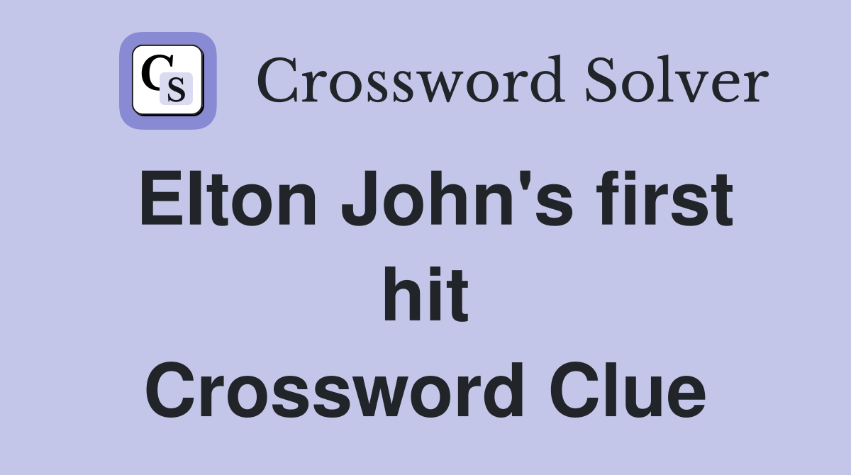 EIton John's first hit Crossword Clue