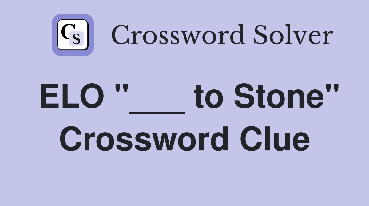 ELO "___ to Stone" Crossword Clue