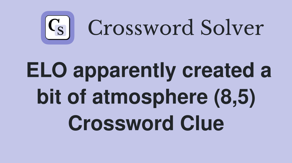 ELO apparently created a bit of atmosphere (8,5) Crossword Clue