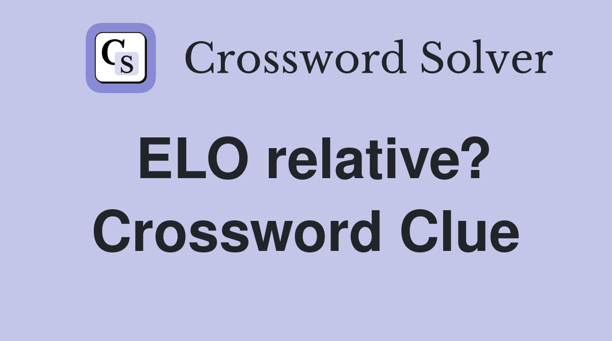 ELO relative? Crossword Clue
