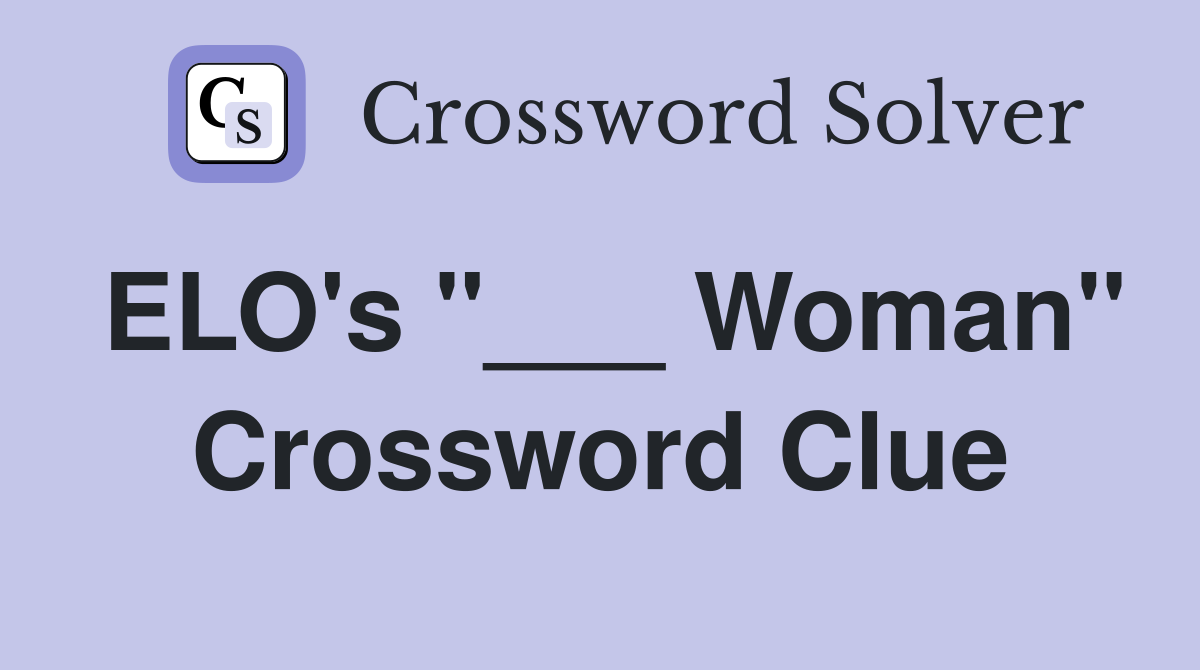 ELO's "___ Woman" Crossword Clue