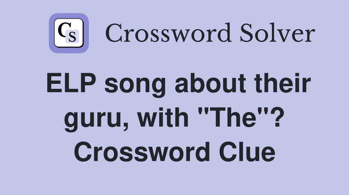 ELP song about their guru, with "The"? Crossword Clue