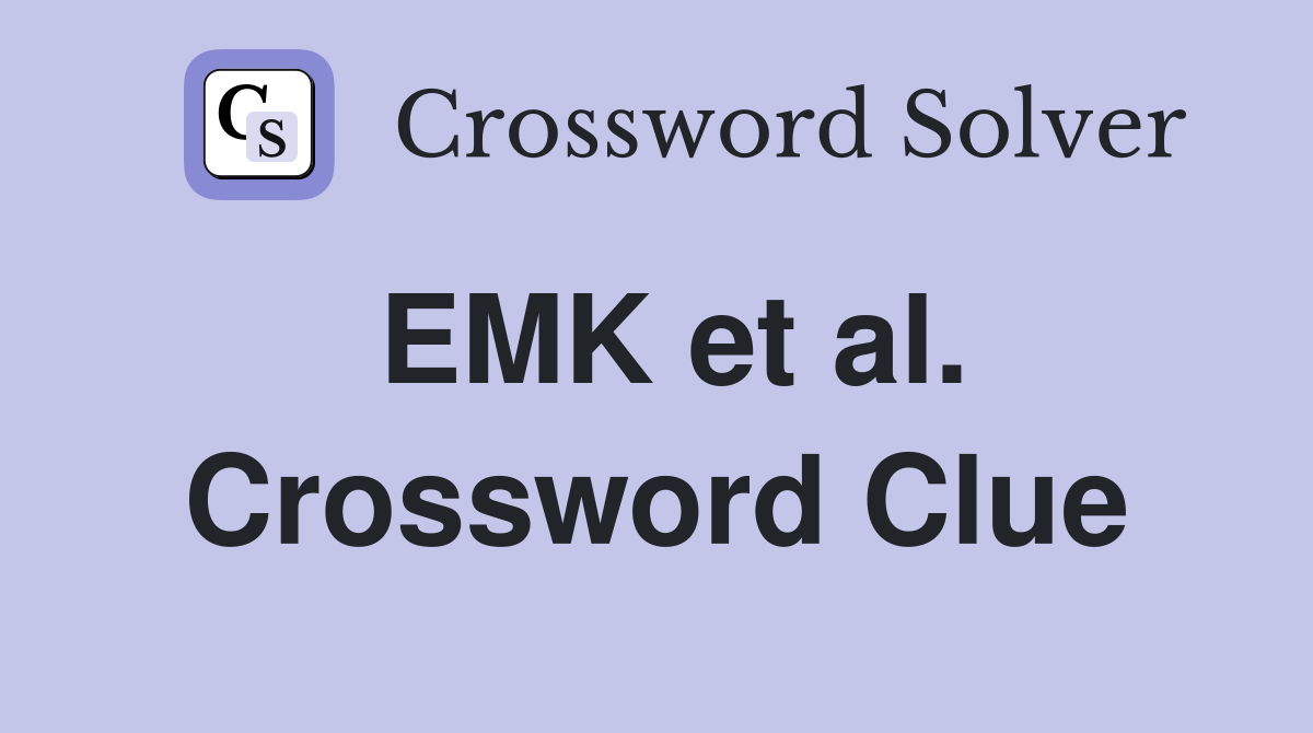 EMK et al. Crossword Clue