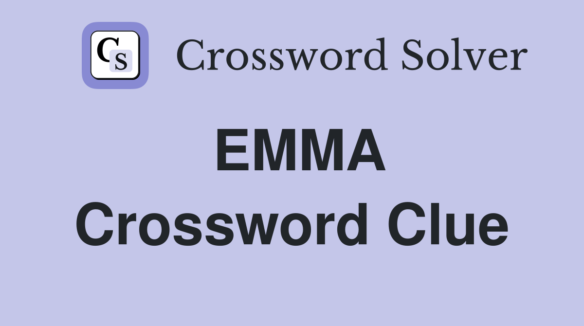 EMMA Crossword Clue