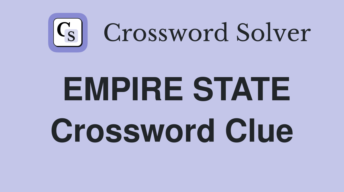 EMPIRE STATE Crossword Clue