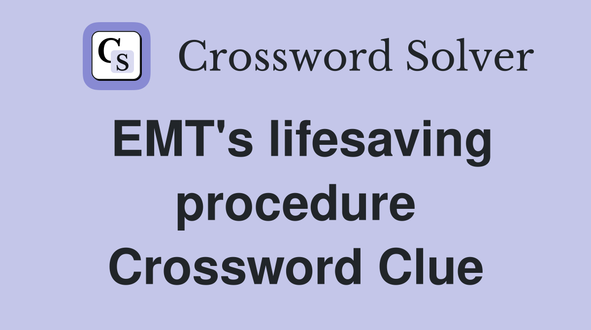 EMT's lifesaving procedure Crossword Clue