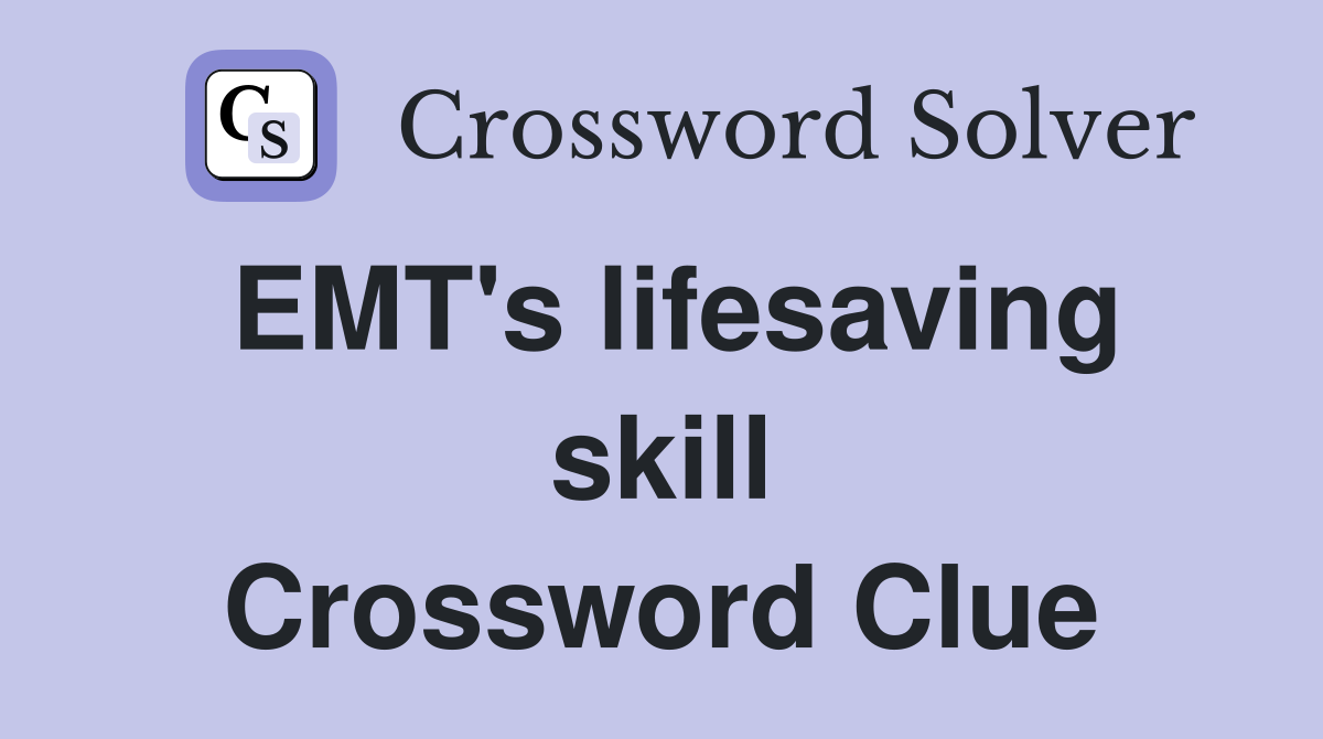 EMT's lifesaving skill Crossword Clue