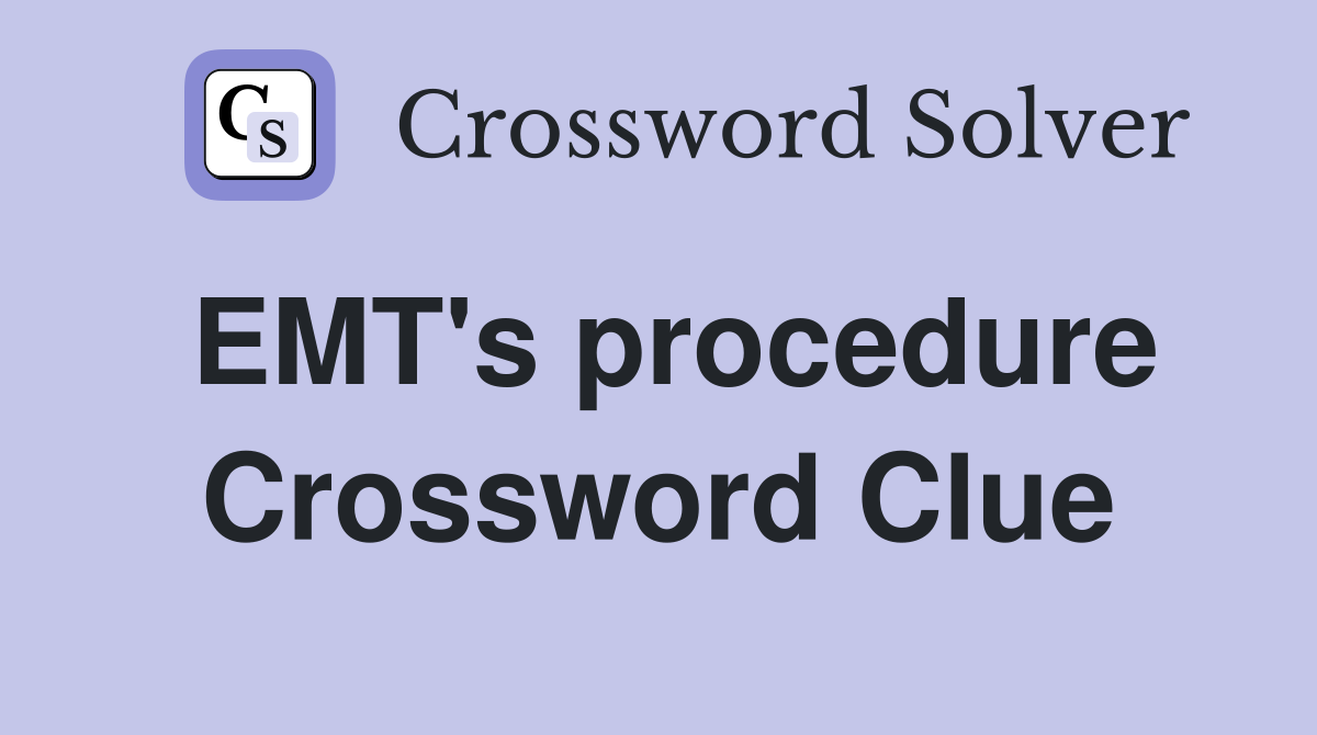 EMT's procedure Crossword Clue