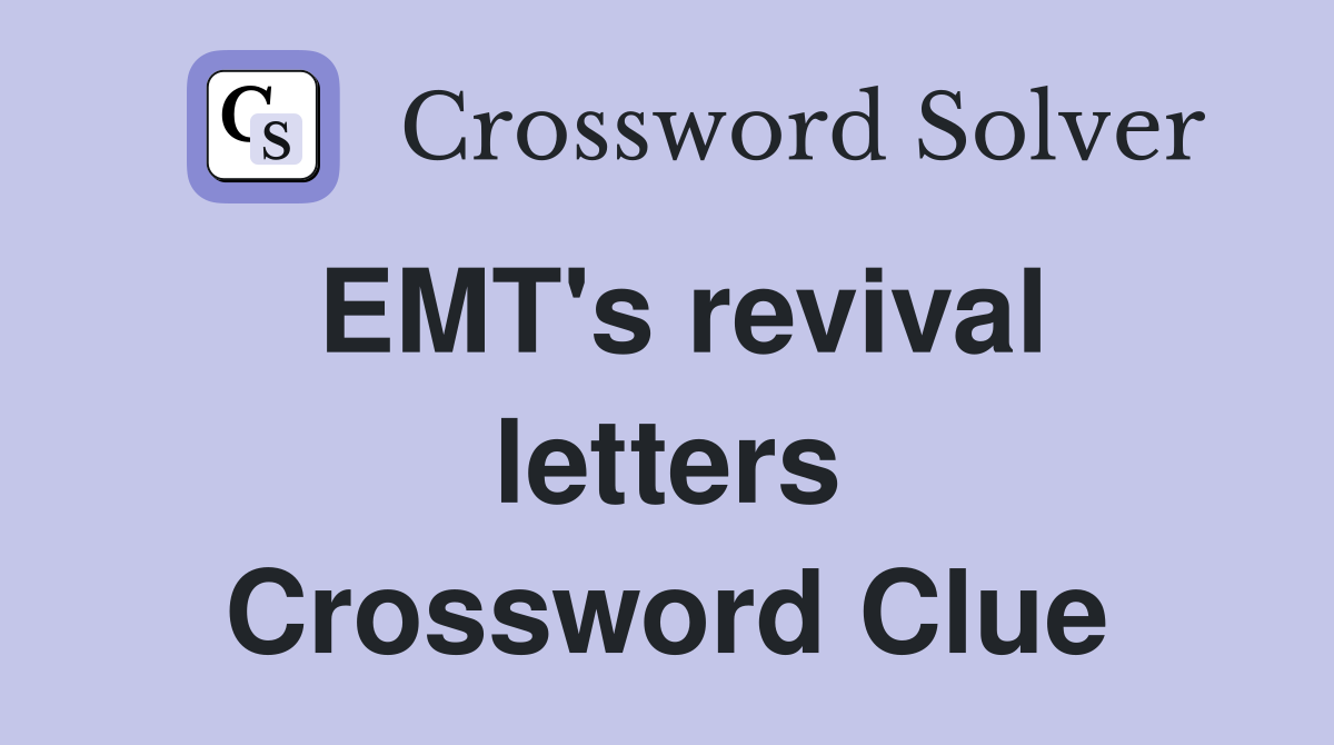 EMT's revival letters Crossword Clue