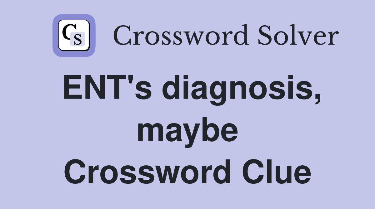 ENT's diagnosis, maybe Crossword Clue