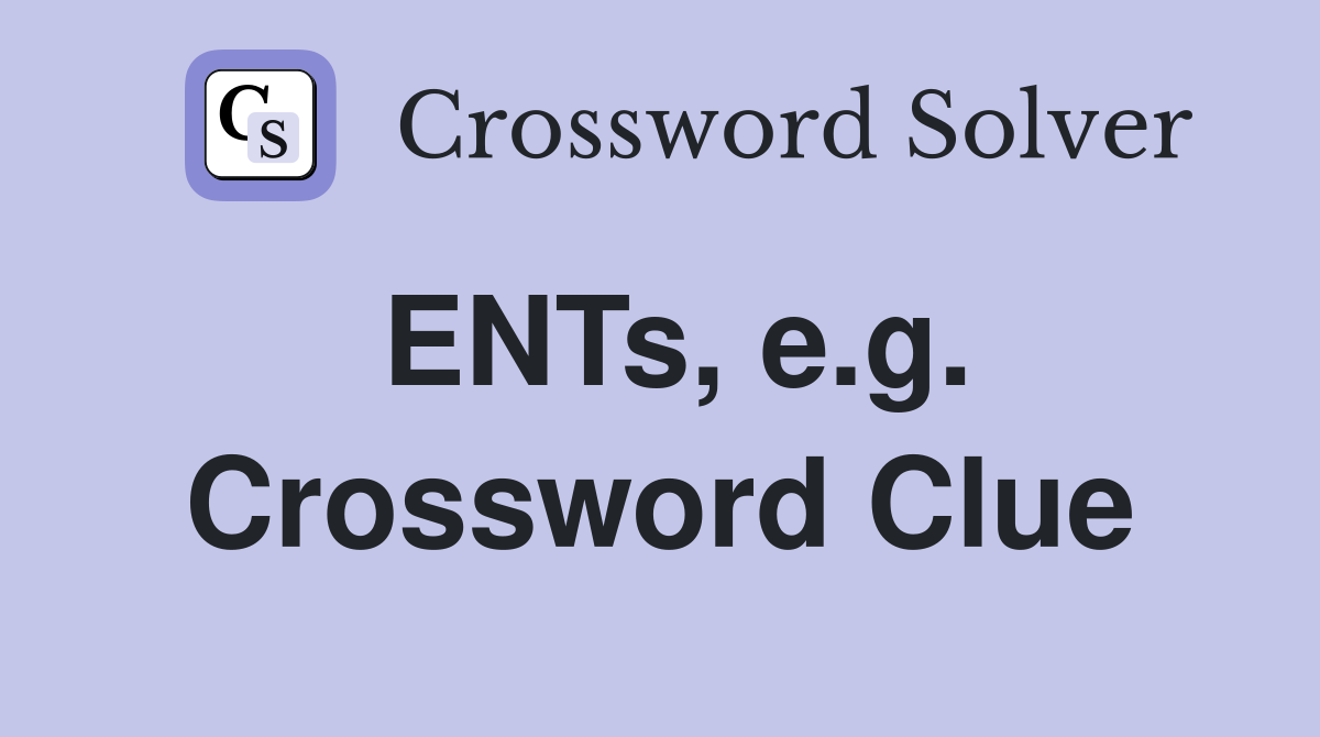 ENTs, e.g. Crossword Clue