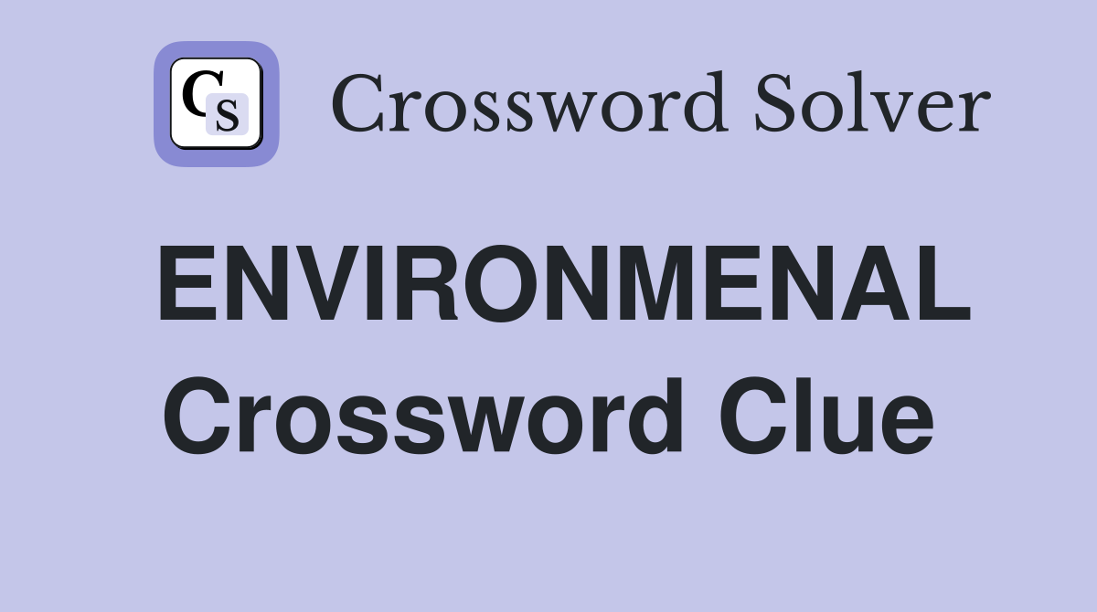 ENVIRONMENAL Crossword Clue