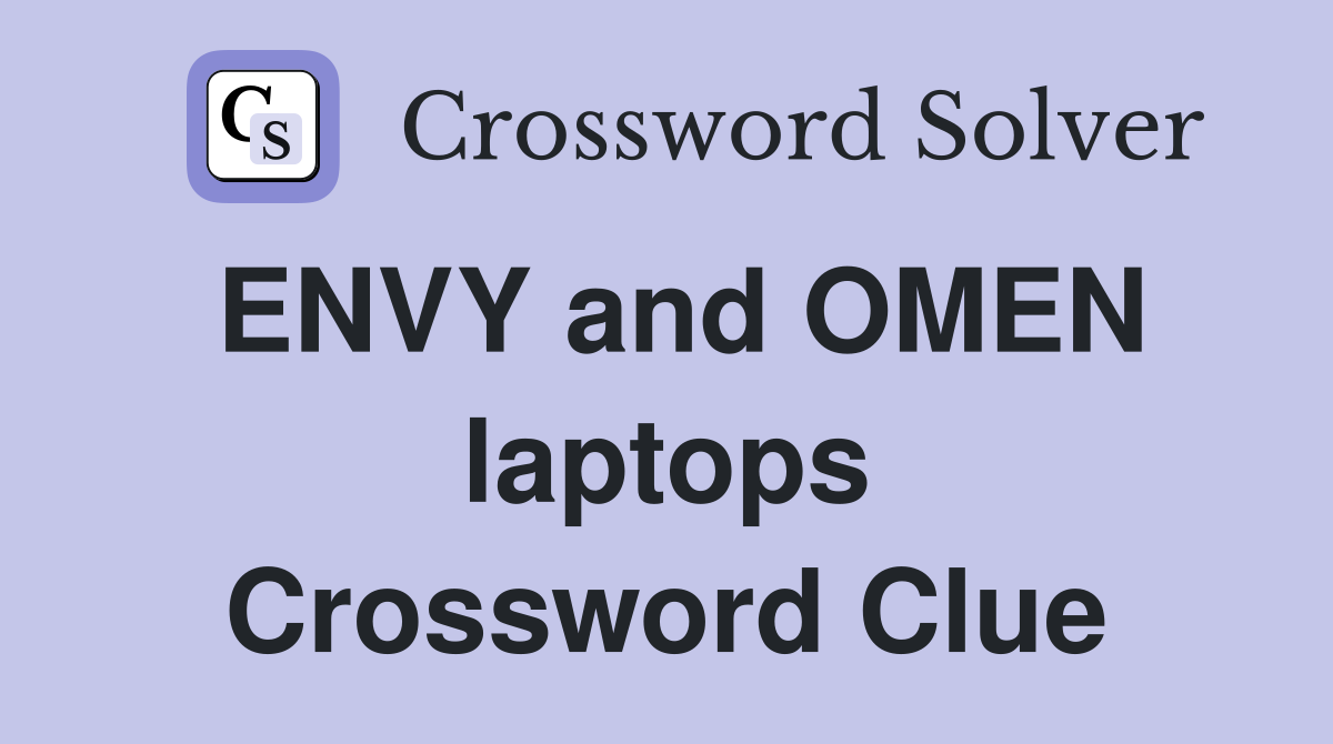 ENVY and OMEN laptops Crossword Clue