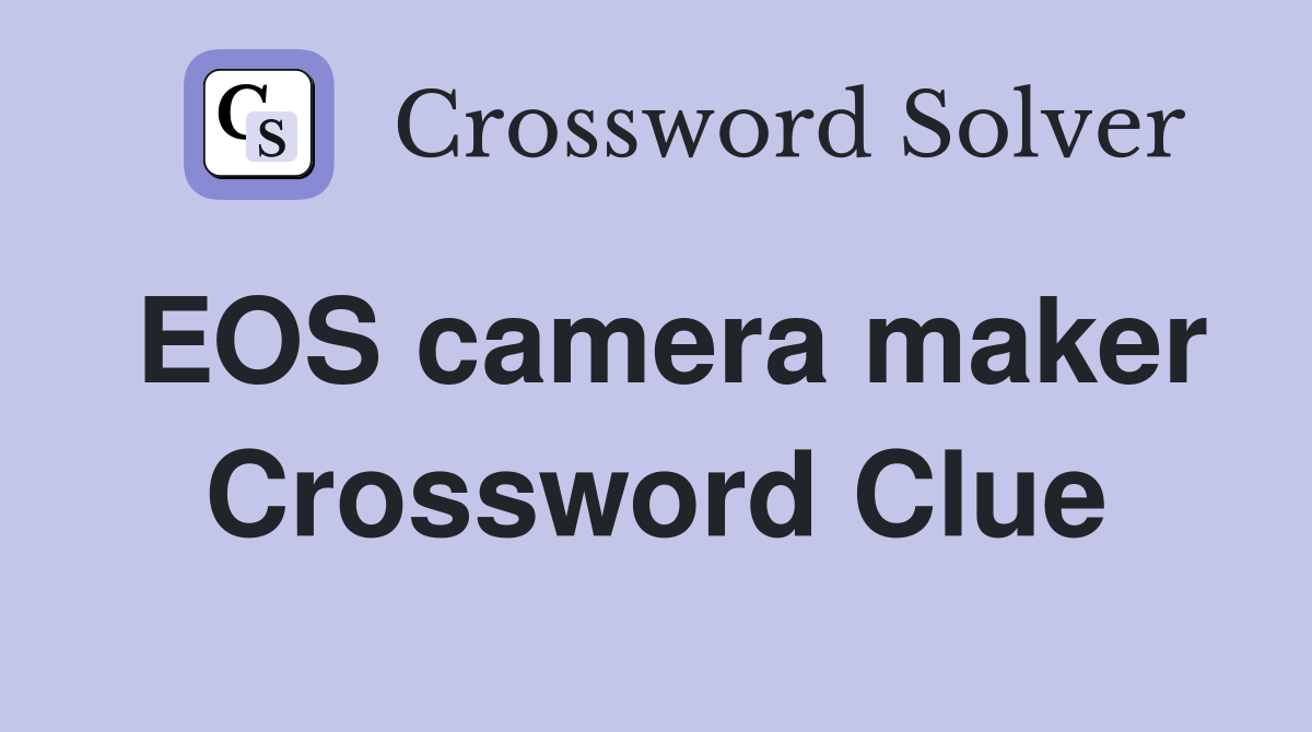 EOS camera maker Crossword Clue