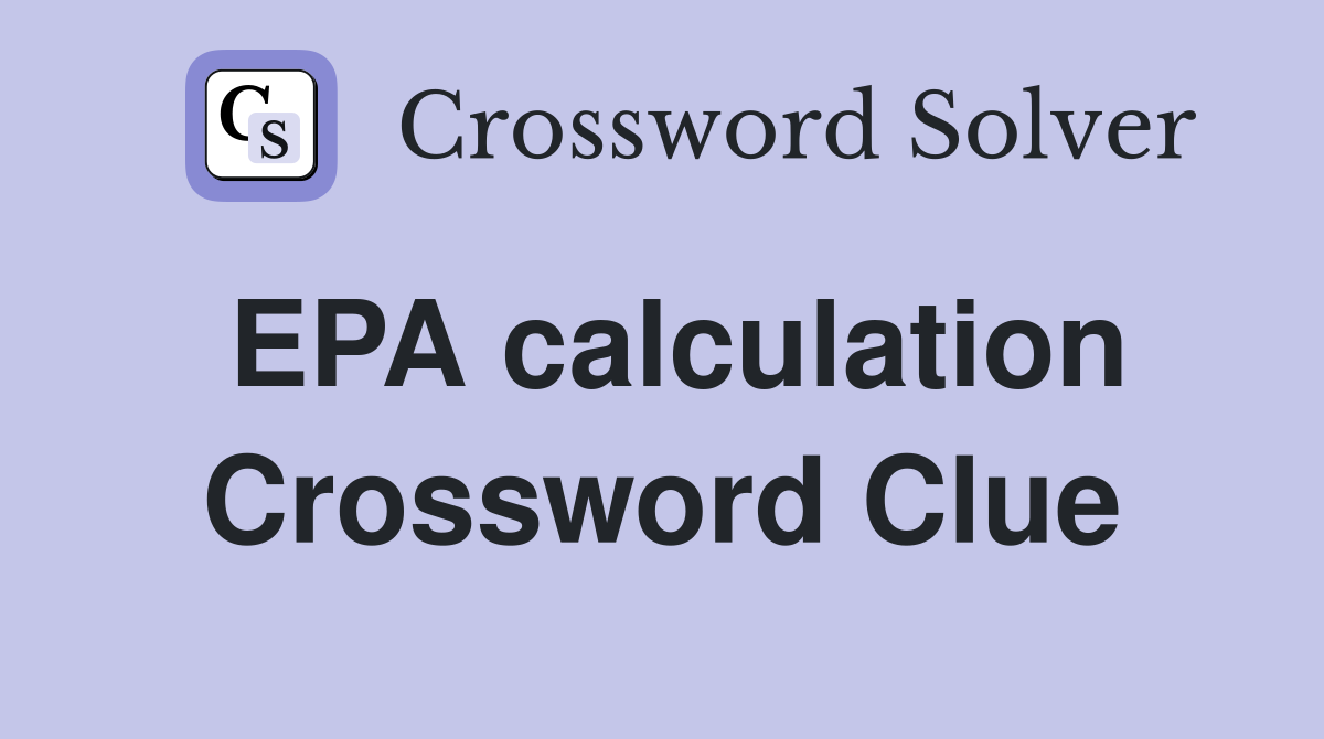 EPA calculation Crossword Clue