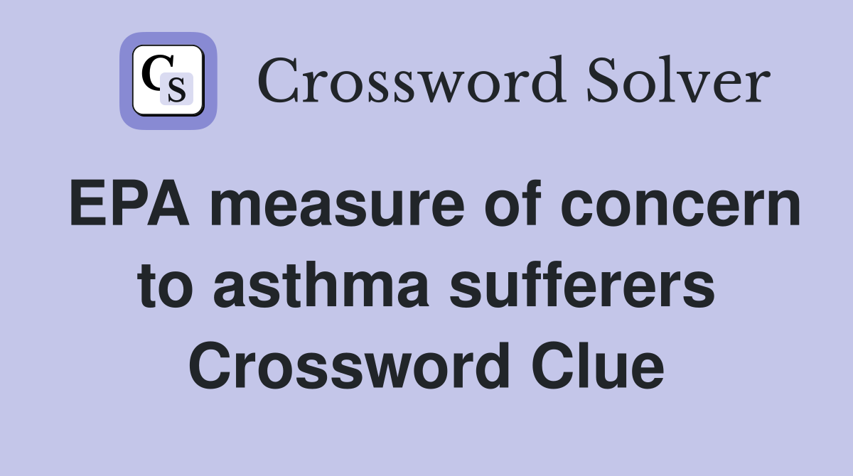 EPA measure of concern to asthma sufferers Crossword Clue
