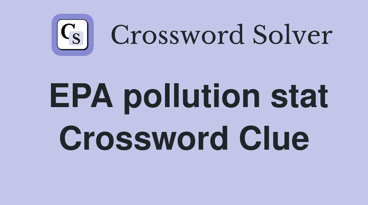 EPA pollution stat Crossword Clue
