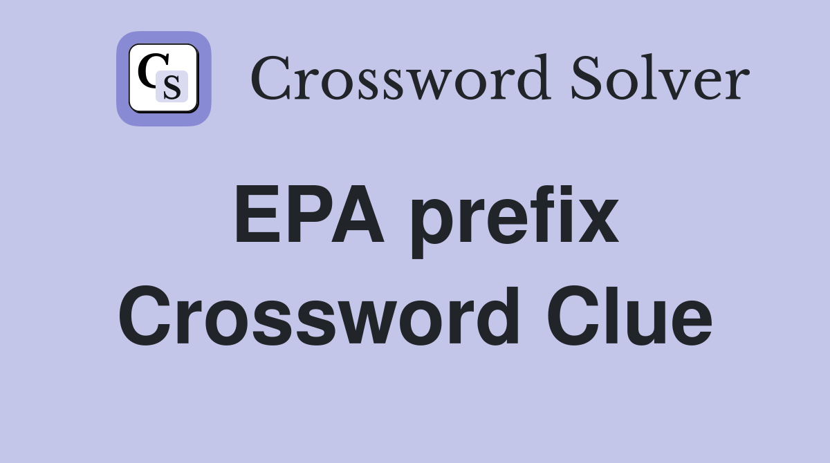 EPA prefix Crossword Clue
