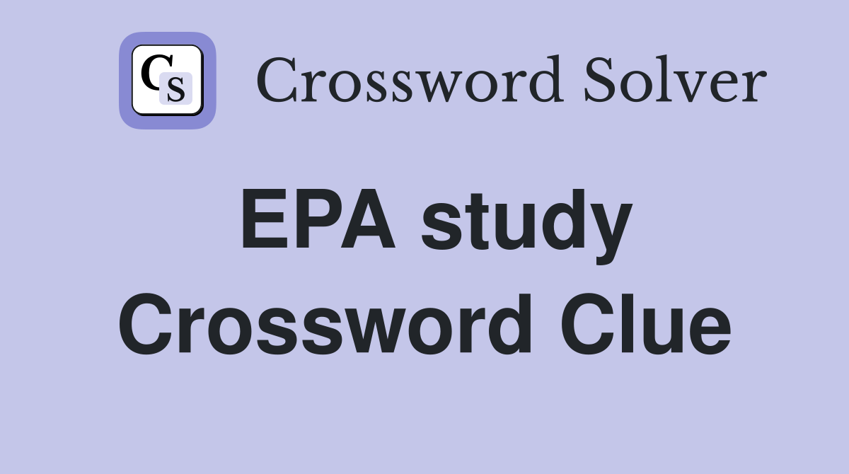 EPA study Crossword Clue
