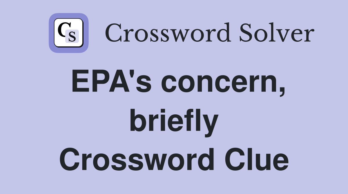 EPA's concern, briefly Crossword Clue