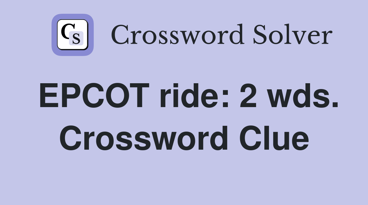 EPCOT ride: 2 wds. Crossword Clue