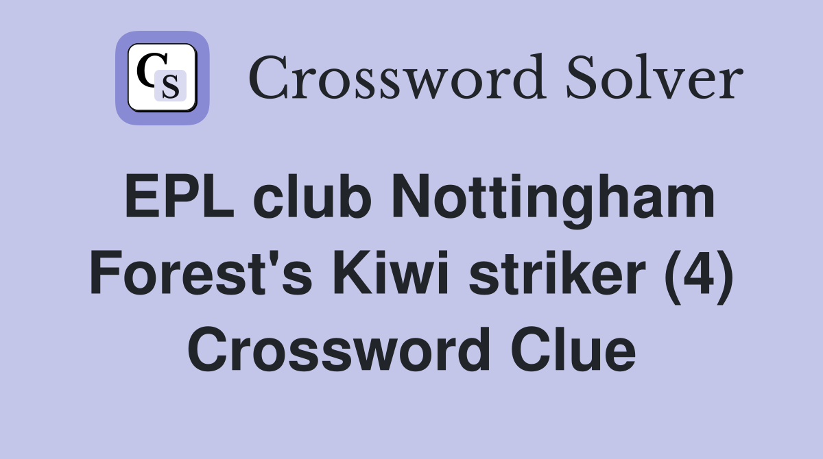 EPL club Nottingham Forest's Kiwi striker (4) Crossword Clue