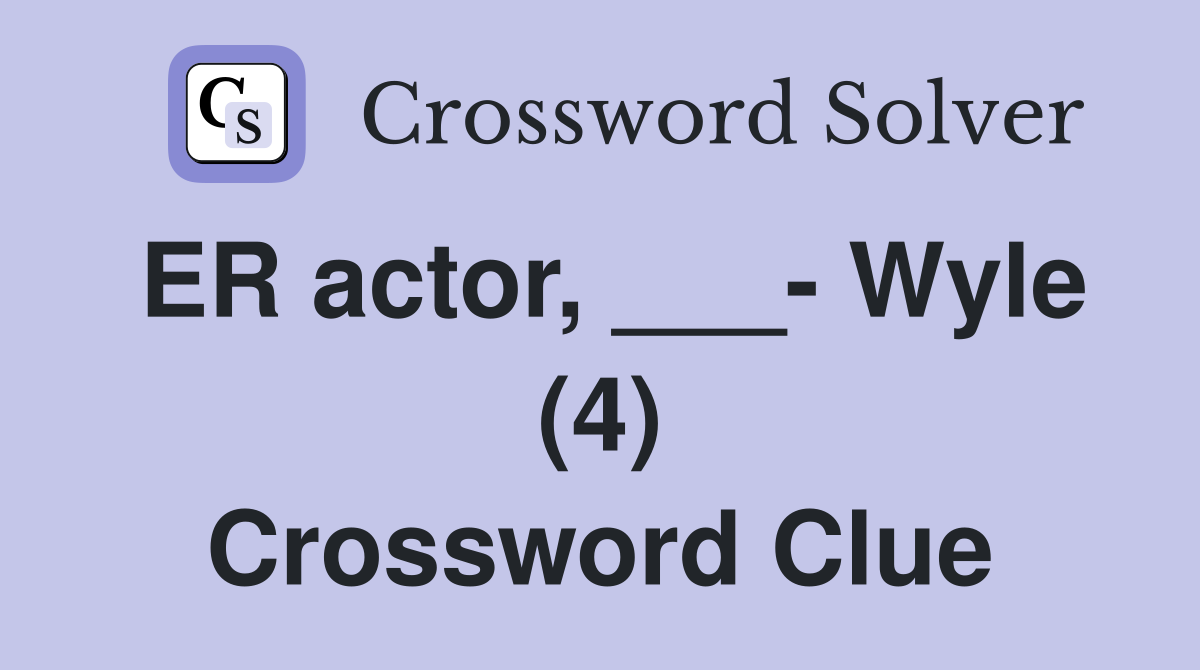 ER actor, ___- Wyle (4) Crossword Clue