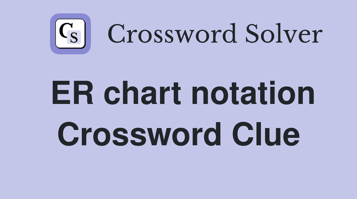 ER chart notation Crossword Clue