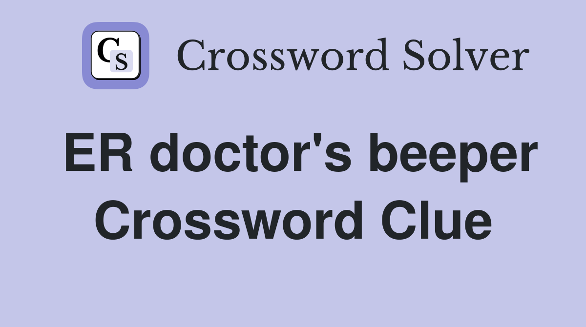 ER doctor's beeper Crossword Clue
