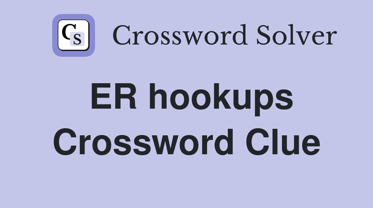 ER hookups Crossword Clue