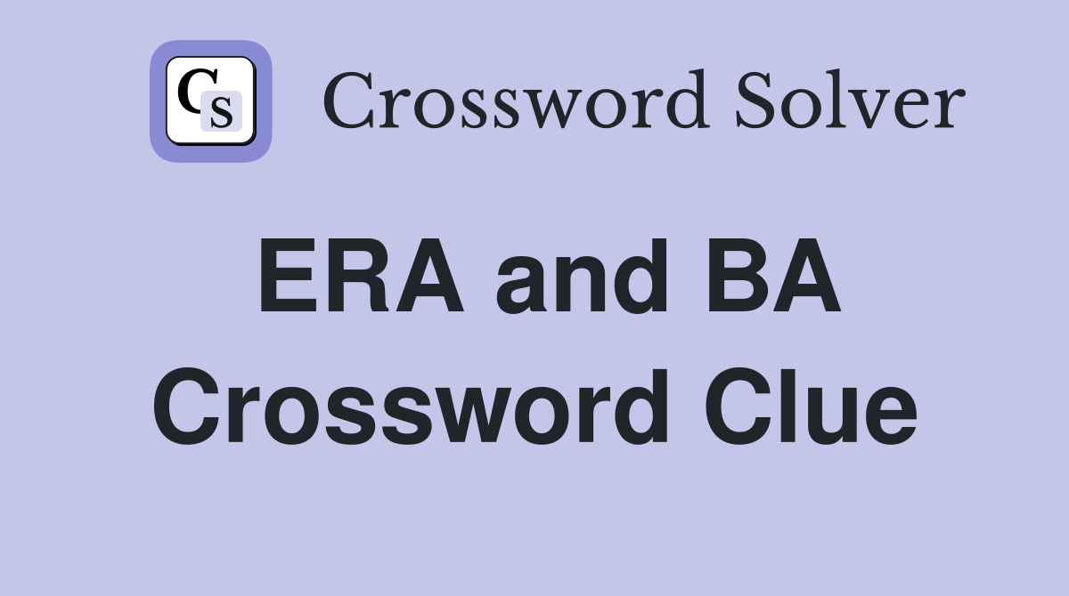ERA and BA Crossword Clue