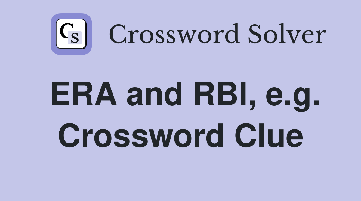 ERA and RBI, e.g. Crossword Clue