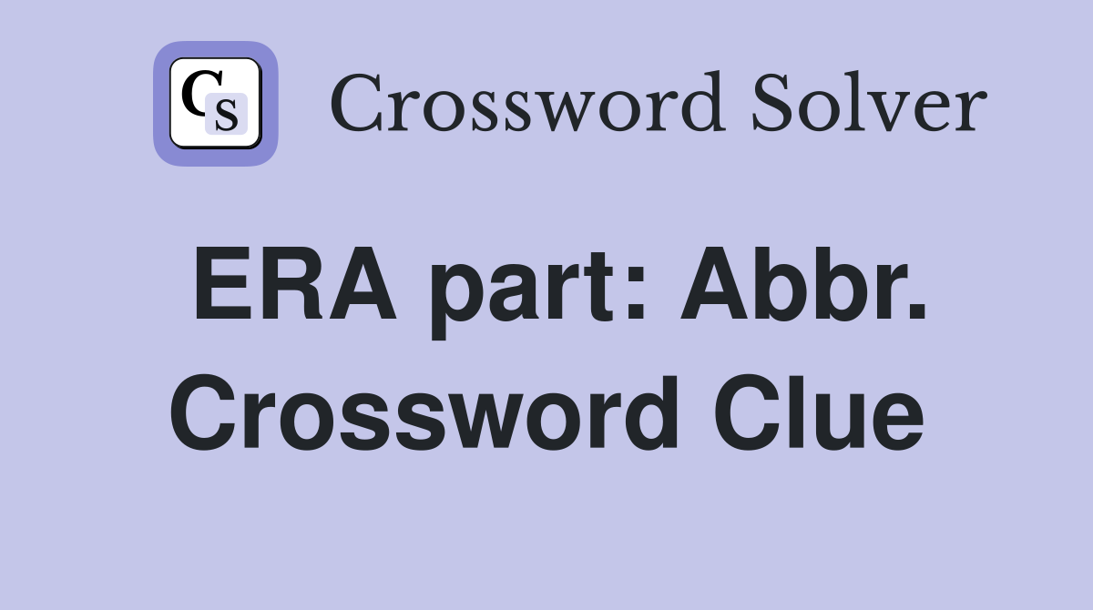 ERA part: Abbr. Crossword Clue