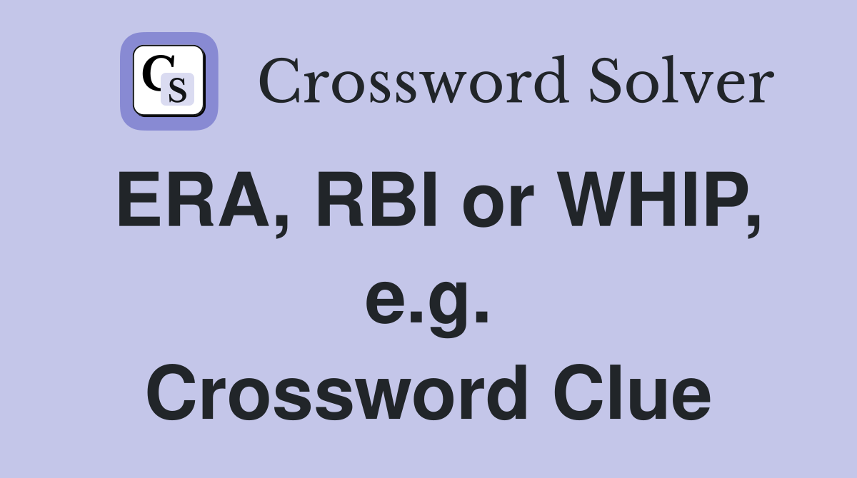 ERA, RBI or WHIP, e.g. Crossword Clue