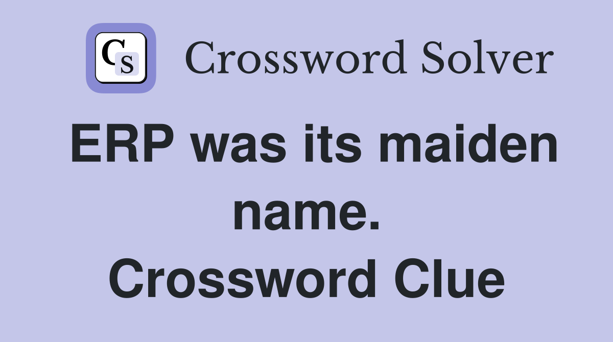 ERP was its maiden name. Crossword Clue