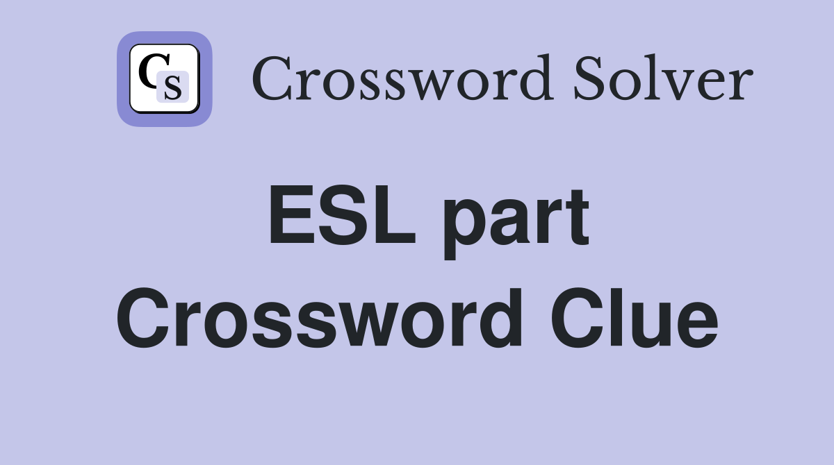 ESL part Crossword Clue