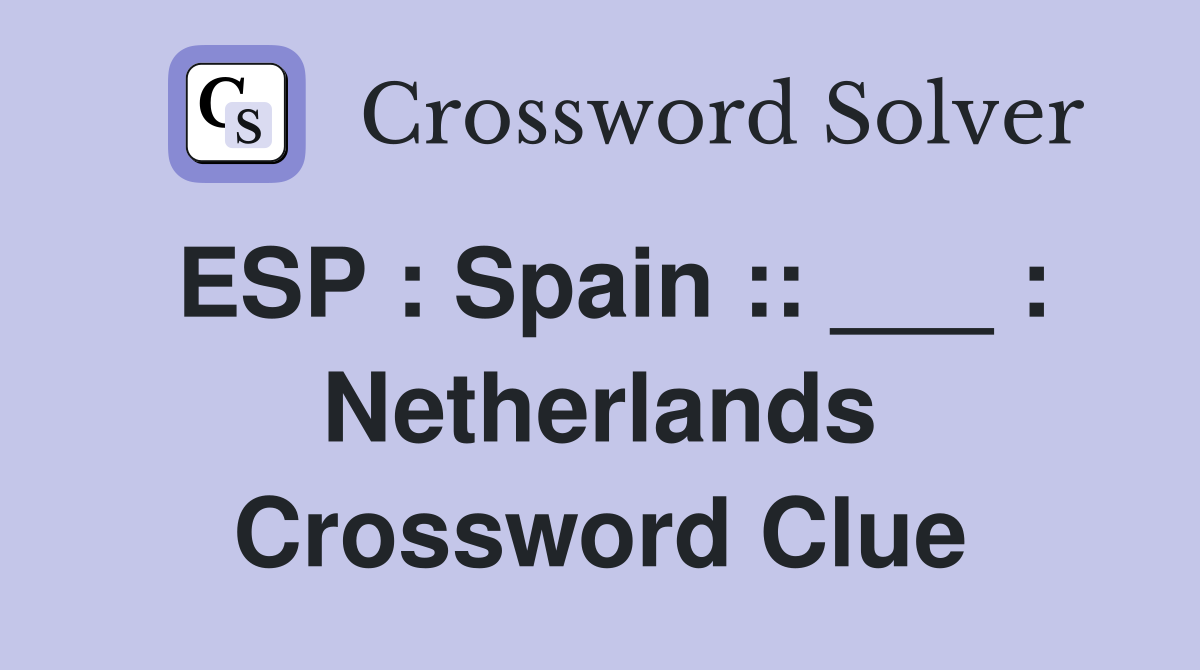ESP : Spain :: ___ : Netherlands Crossword Clue
