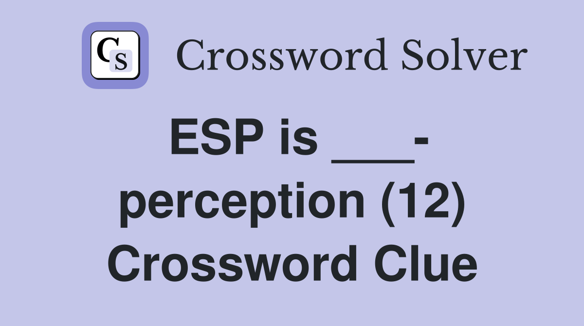 ESP is ___- perception (12) Crossword Clue