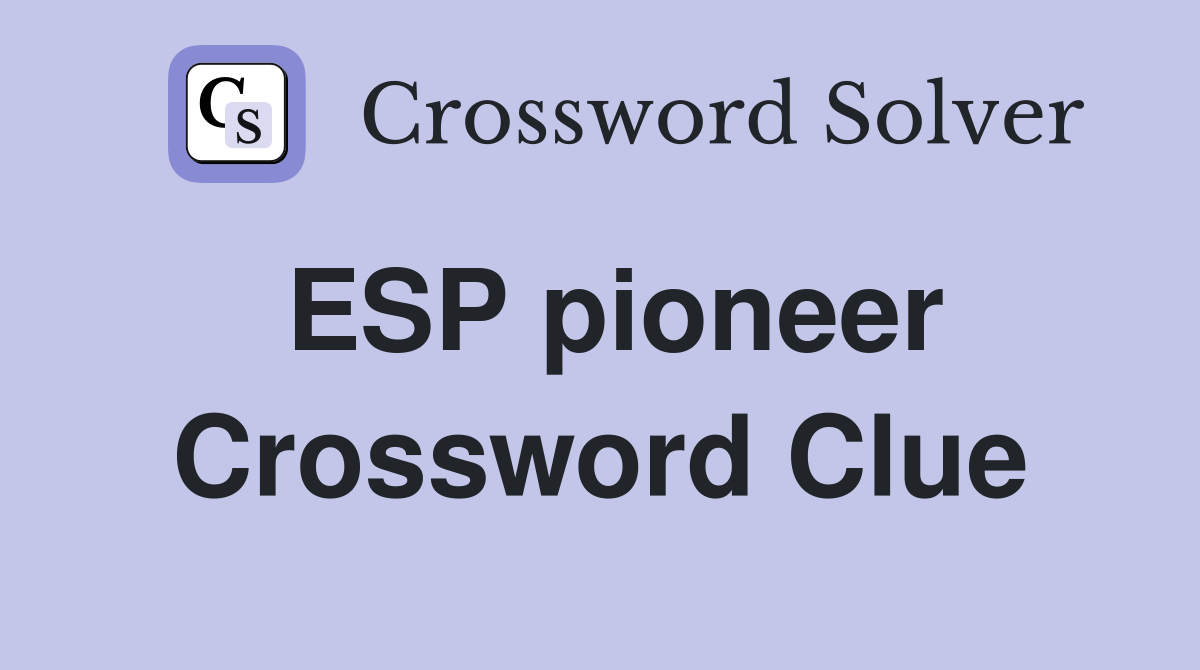 ESP pioneer Crossword Clue