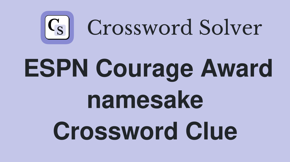 ESPN Courage Award namesake Crossword Clue