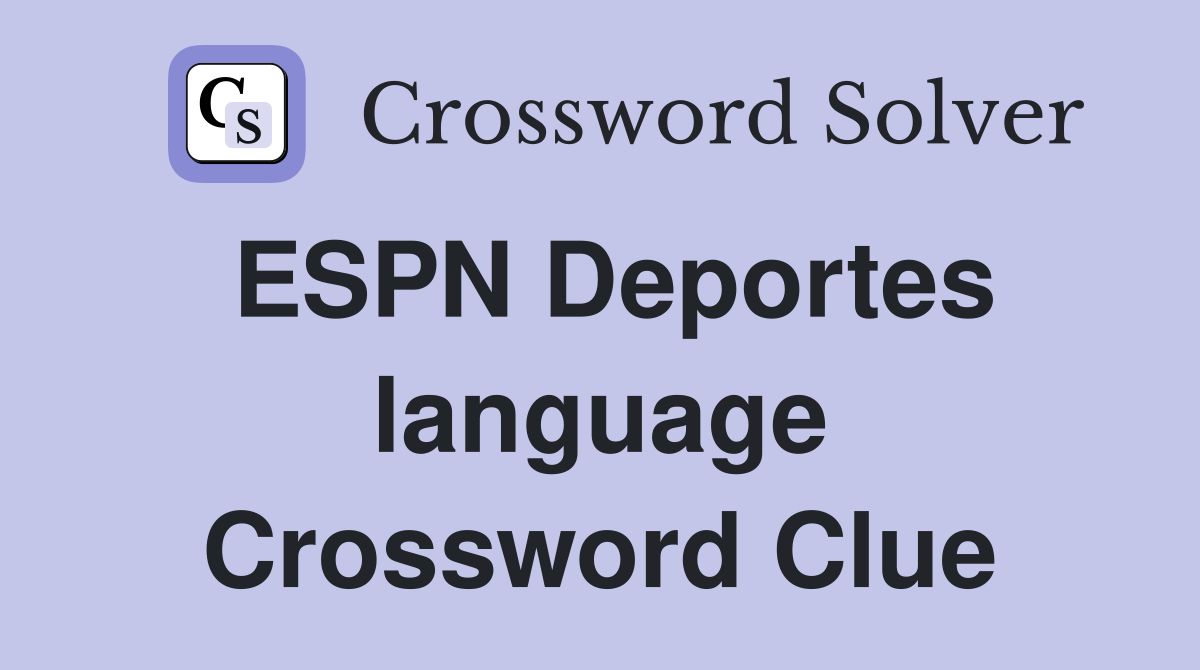 ESPN Deportes language Crossword Clue
