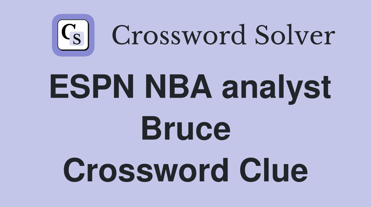 ESPN NBA analyst Bruce Crossword Clue