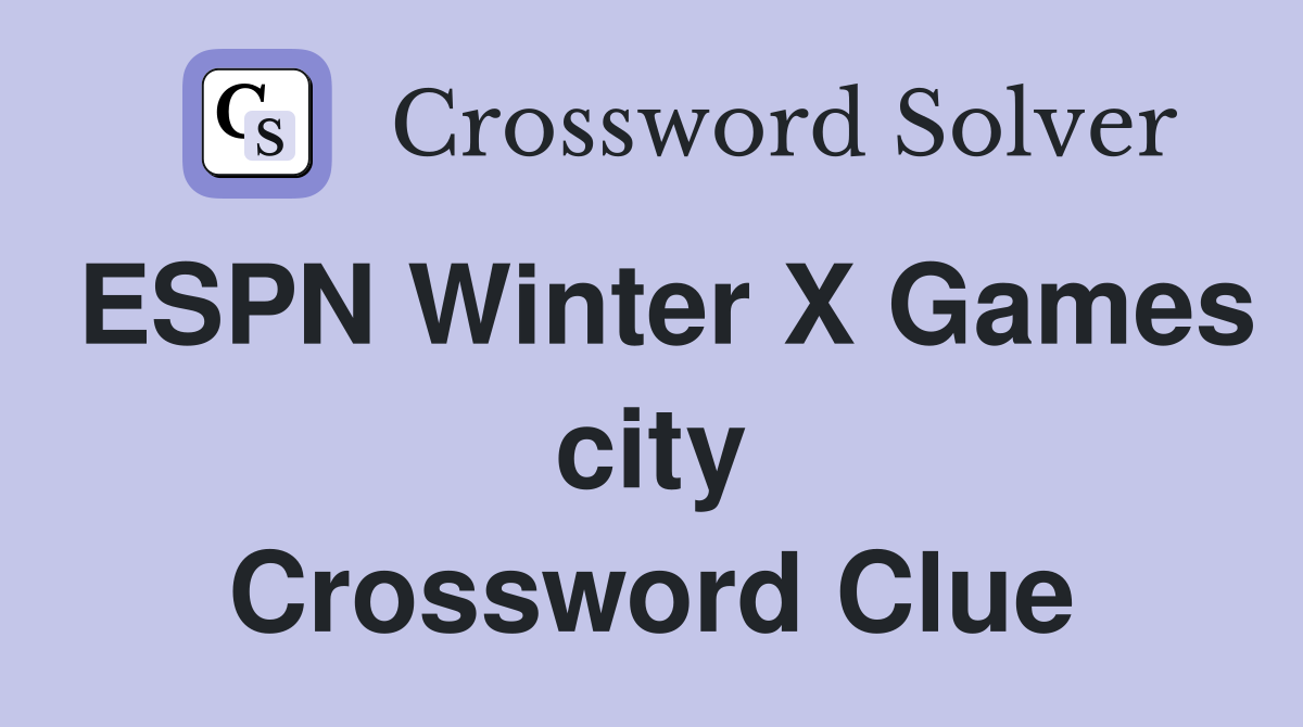 ESPN Winter X Games city Crossword Clue