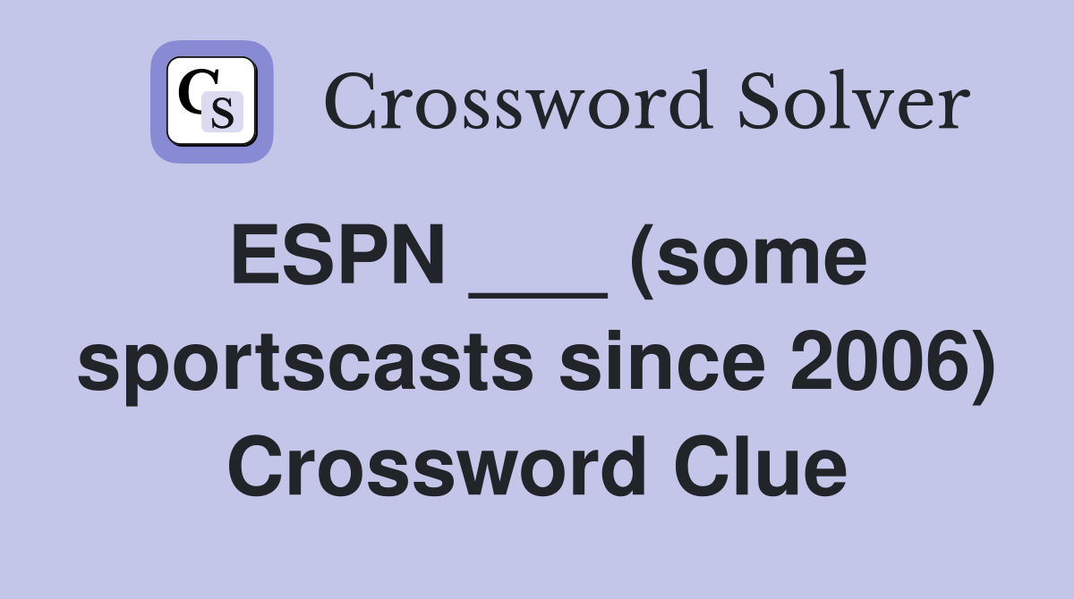 ESPN ___ (some sportscasts since 2006) Crossword Clue